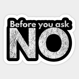 Before you ask. NO. Sticker